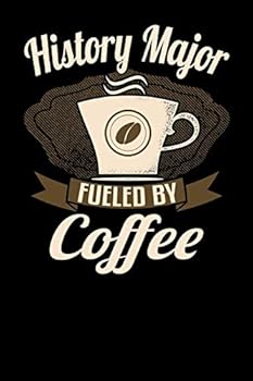 Paperback History Major Fueled by Coffee: Funny 6x9 Notebook for University and College Students Book