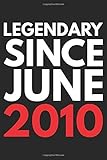  Legendary Since June 2010: Happy 10th Birthday Gift Notebook For 10 Years Old, Perfect Gift For - Boyfriend Girlfriend, Sister Brother Niece, Mom Dad, 6 x 9 Lined Notebook