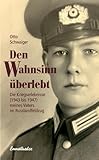 kriegserlebnisse  Den Wahnsinn überlebt: Die Kriegserlebnisse (1943 bis 1947) meines Vaters im Russlandfeldzug