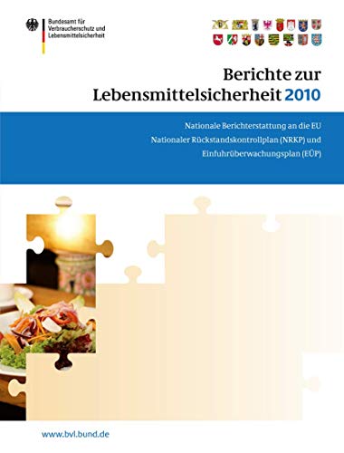 Berichte zur Lebensmittelsicherheit 2010: Nationaler Rückstandskontrollplan und Einfuhrüberwachungsplan (BVL-Reporte, 6,5) (German Edition)