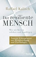 Der resiliente Mensch: Wie wir Krisen erleben und bewältigen . Neueste Erkenntnisse aus Hirnforschung und Psychologie 382701350X Book Cover
