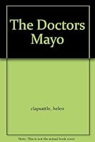 The Doctors Mayo B004TE10GQ Book Cover