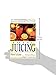 Total Juicing: Over 125 Healthful and Delicious Ways to Use Fresh Fruit and Vegetable Juices and Pulp