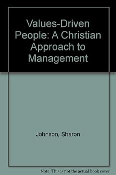 Values-Driven People: A Christian Approach to Management (The Values-driven management series)