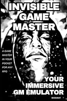 Invisible Game Master: Your Immersive GM Emulator (Solo RPG) B0F5MPY7SX Book Cover