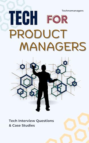 Tech for Product Managers: Real Life Tech Case Studies & Concepts...