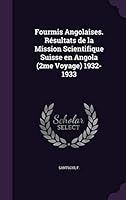 Fourmis Angolaises. Resultats de La Mission Scientifique Suisse En Angola (2me Voyage) 1932-1933 1342121929 Book Cover