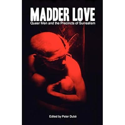Madder Love: Queer Men and the Precincts of Surrealism