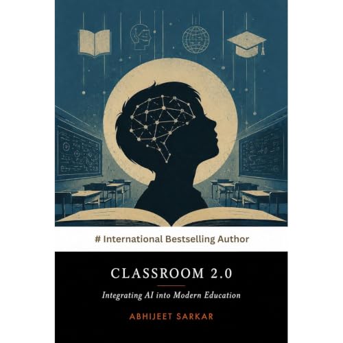 Classroom 2.0: Integrating AI into Modern Education Audiobook By ABHIJEET SARKAR cover art