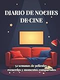  Diario de Noches de Cine: 52 semanas de películas, recuerdos y momentos compartidos para parejas, amigos y amantes del cine