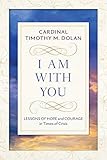 I Am With You: Lessons of Hope and Courage in Times of Crisis