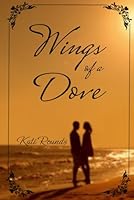 WINGS OF A DOVE (Sacrifice of Love) B0C2RXT18W Book Cover