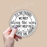 (3pcs) It's The Friends We Meet Along The Way That Help Us Appreciate The Journey Sticker Funny Friendship Sayings Humorous Vinyl Decal for Tumbler Laptop Tablet Water Bottles Books Phone- Size 3x3