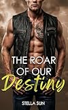  The Roar of Our Destiny: a Curvy Girl in Distress, Protective Alpha Biker MC Steamy Romance (Wakefield MC Book 5) (English Edition)