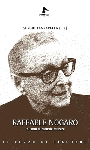 Raffaele Nogaro. 90 Anni Di Radicale Mitezza