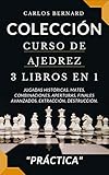  COLECCIÓN. Curso de Ajedrez 3 LIBROS EN 1: Jugadas históricas, mates, combinaciones, aperturas, finales avanzados, extracción, destrucción. (Pensando. nº 5) (Spanish Edition)
