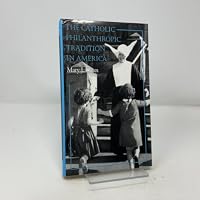The Catholic Philanthropic Tradition in America (Philanthropic Studies) 0253341590 Book Cover