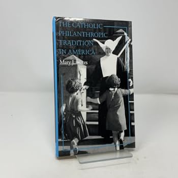 Hardcover The Catholic Philanthropic Tradition in America (Philanthropic and Nonprofit Studies) Book
