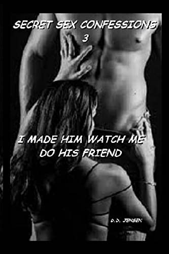 I Made Him Watch Me Do His Friend (Secret Sex Confessions)