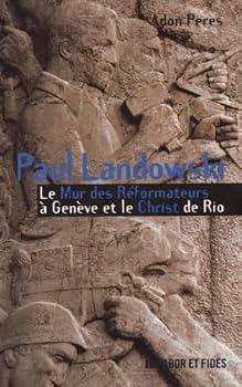 Paperback Paul Landowski: Le Mur des Réformateurs à Genève et le Christ de Rio [French] Book