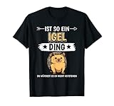 Ist so ein Igel Ding Igel T-Shirt