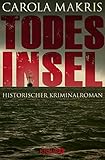Todesinsel: Historischer Kriminalroman - Carola Makris 