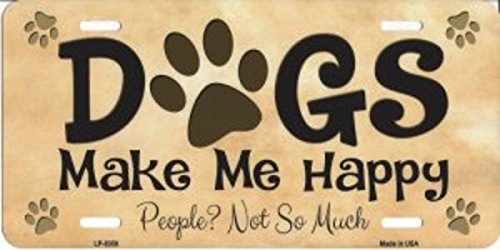 Dogs Make Me Happy People Not So Much Metal License