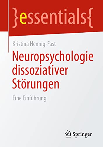 Neuropsychologie dissoziativer Störungen: Eine Einführung (essentials)