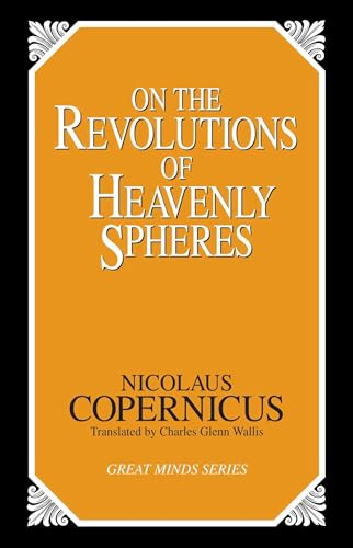On the Revolutions of Heavenly Spheres (Great Minds Series) On the Revolutions of Heavenly Spheres (Great Minds Series)