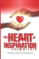 THE HEART OF INSPIRATION: POEM WITHIN 9914406262 Book Cover
