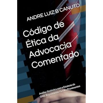 Capa do livro Código de Ética da Advocacia Comentado: Análise Sistêmica com o Estatuto da OAB, Regulamento Geral e Provimentos (PÁTRIA DA ADVOCACIA) (Portuguese Edition)