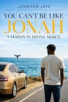 A Lesson in Divine Mercy: You Can't Be Like Jonah 1966561547 Book Cover