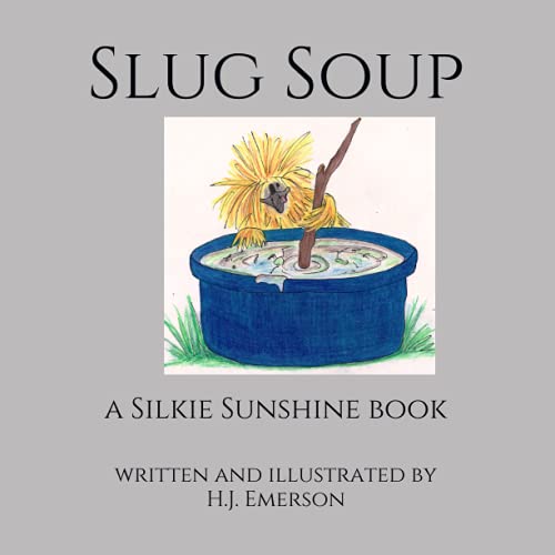 Slug Soup: a Silkie Sunshine book (Silkie Sunshine Education Series)