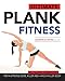 Ultimate Plank Fitness: For a Strong Core, Killer Abs - and a Killer Body