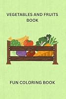 VEGETABLES AND FRUITS BOOK: FUN COLORING BOOK B0F62PJW8F Book Cover