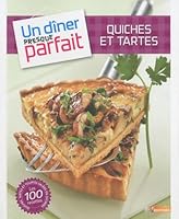 Un diner presque parfait : Quiches et tartes 2359850369 Book Cover