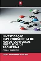 Investigação Espectroscópica de Novos Complexos Metálicos de Azometina 6205621533 Book Cover