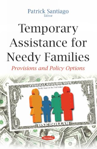 Temporary Assistance for Needy Families: Provisions and Policy Options (Family Issues in the 21st Century)
