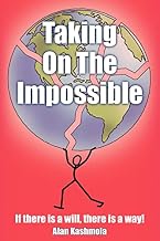 Taking On The Impossible: If there is a will, there is a way!
