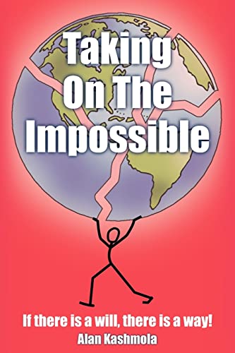 Taking On The Impossible: If there is a will, there is a way!