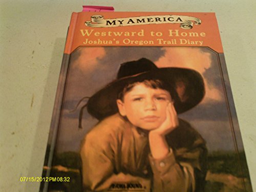 Westward to Home: Joshua's Oregon Trail Diary 1435266285 Book Cover