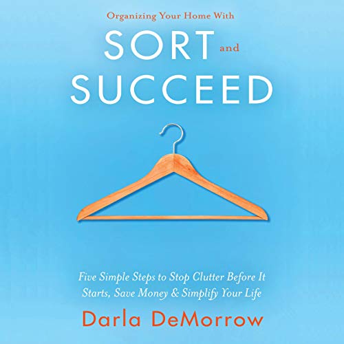 Organizing Your Home with Sort and Succeed by Darla DeMorrow episode artwork