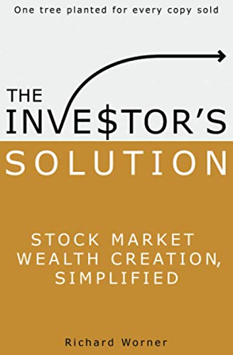 The Investor's Solution: Stock Market Wealth Creation Simplified