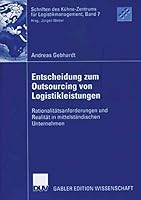 Entscheidung Zum Outsourcing Von Logistikleistungen: Rationalitatsanforderungen Und Realitat in Mittelstandischen Unternehmen 3835002465 Book Cover
