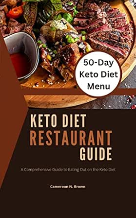 Keto Diet Restaurant Guide: A Comprehensive Guide to Eating Out on the Keto Diet