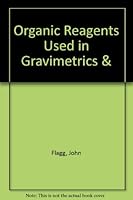 Organic Reagents Used in Gravimetrics & B000QA9D8O Book Cover