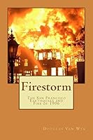 Firestorm: The San Francisco Earthquake and Fire of 1906 1508452598 Book Cover