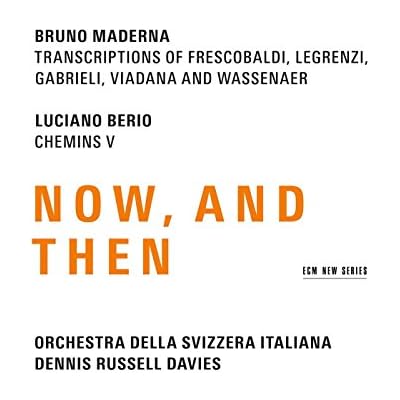 Maderna & Berio: Now, And Then