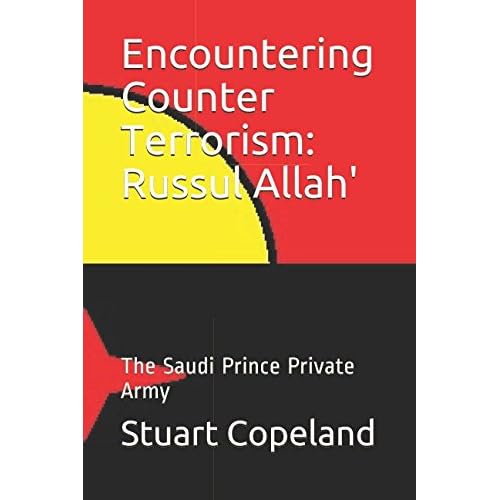 Encountering Counter Terrorism: Russul Allah': The Saudi Prince Private Army (Politics and Madness: Civilisation)
