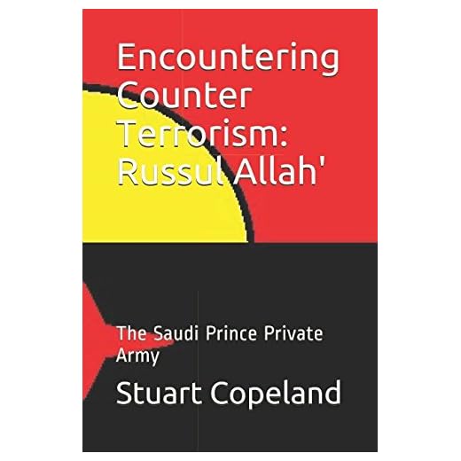 Encountering Counter Terrorism: Russul Allah': The Saudi Prince Private Army (Politics and Madness: Civilisation)